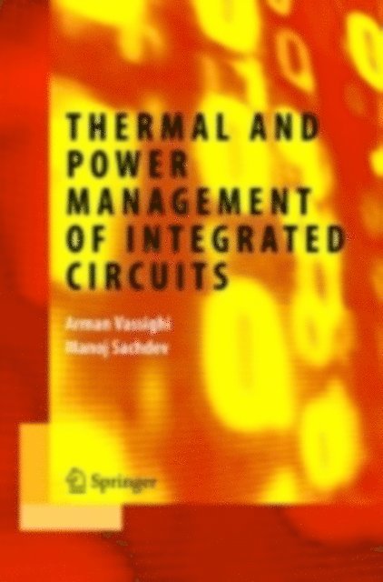 Manoj Sachdev, Arman Vassighi - Thermal and Power Management of Integrated Circuits, E-bok