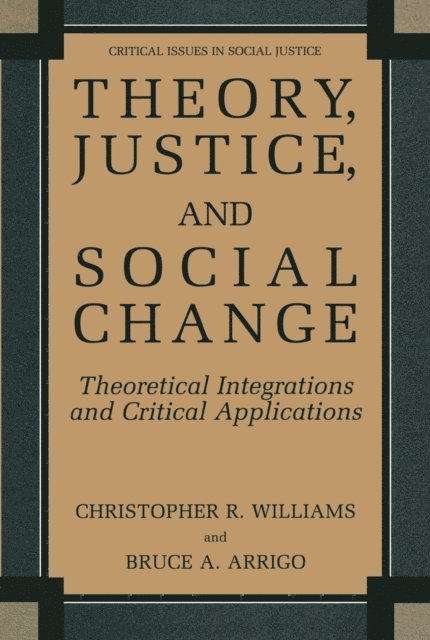 Bruce A. Arrigo, Christopher R. Williams - Theory, Justice, and Social Change, E-bok
