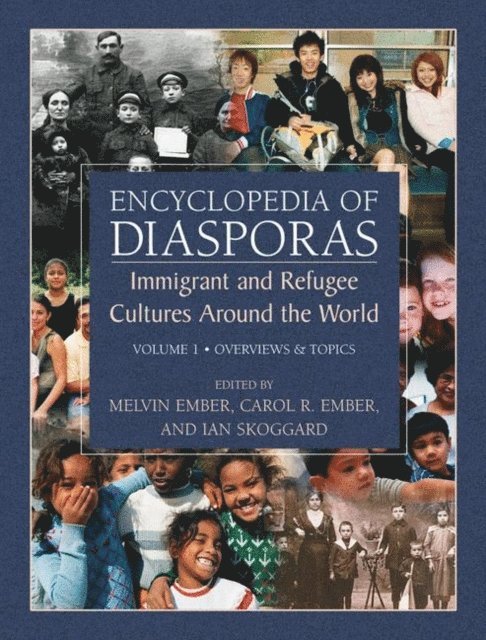 Ian Skoggard, Carol R. Ember, Melvin Ember - Encyclopedia of Diasporas, E-bok
