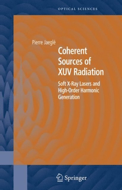 Pierre Jaegle - Coherent Sources of XUV Radiation, E-bok