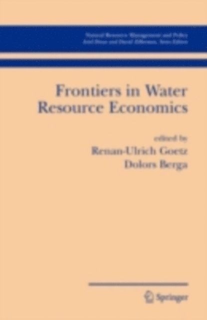 Dolors Berga, Renan-Ulrich Goetz - Frontiers in Water Resource Economics, E-bok