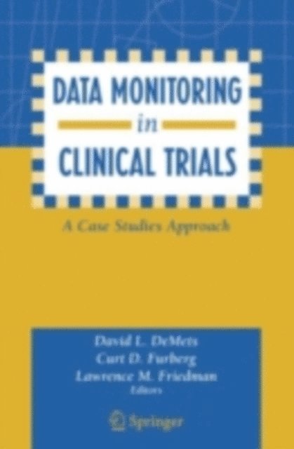 Lawrence M. Friedman, Curt D. Furberg, David L. DeMets - Data Monitoring in Clinical Trials, E-bok