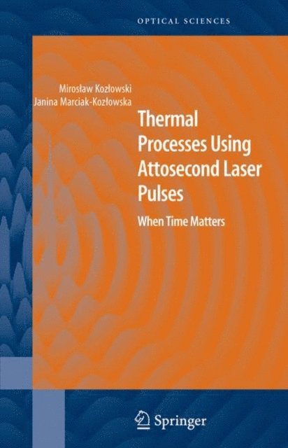 Janina Marciak-Kozlowska, Miroslaw Kozlowski - Thermal Processes Using Attosecond Laser Pulses, E-bok