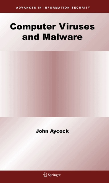 Computer Viruses and Malware by John Aycock