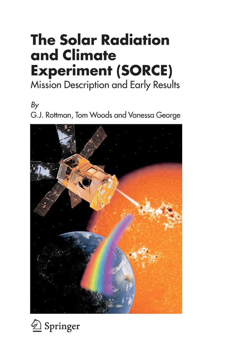G.J. Rottman, Tom Woods, Vanessa George - Solar Radiation and Climate Experiment (SORCE), Inbunden. Tillgänglighet: Lägg i varukorg