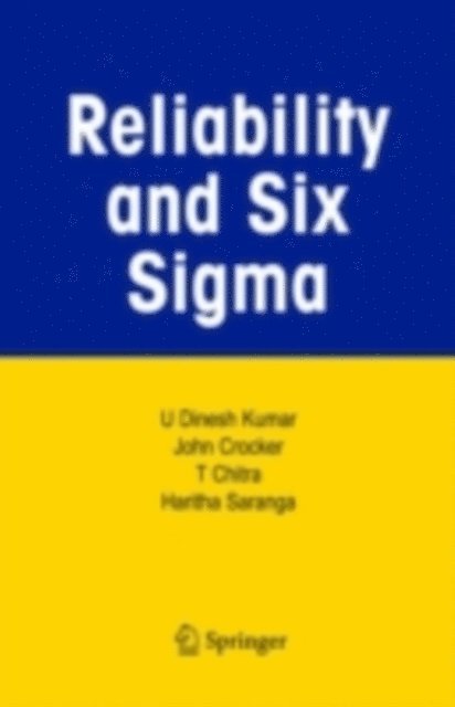 Haritha Saranga, T. Chitra, John Crocker, U Dinesh Kumar - Reliability and Six Sigma, E-bok