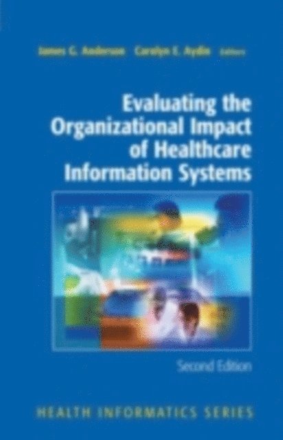Carolyn Aydin, James G. Anderson - Evaluating the Organizational Impact of Health Care Information Systems, E-bok