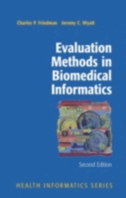 Jeremy Wyatt, Charles P. Friedman - Evaluation Methods in Biomedical Informatics, E-bok