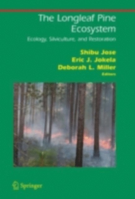 Deborah L. Miller, Eric J. Jokela, Shibu Jose - Longleaf Pine Ecosystem, E-bok