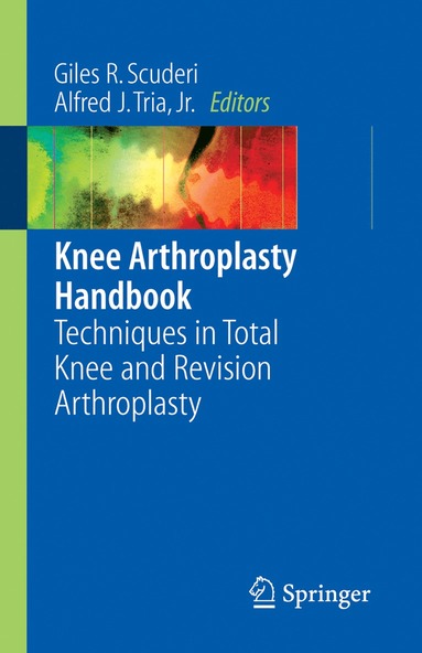 Knee Arthroplasty Handbook av Giles R Scuderi, Alfred J Tria, Giles R Scuderi, Alfred J Tria