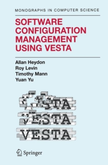Yuan Yu, Timothy P. Mann, Roy Levin, Clark Allan Heydon - Software Configuration Management Using Vesta, E-bok