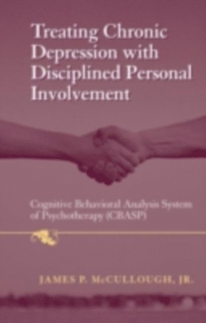 James P. McCullough, Jr. - Treating Chronic Depression with Disciplined Personal Involvement, E-bok