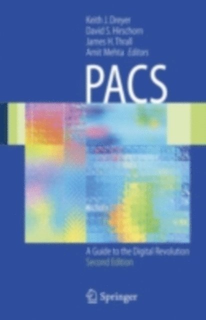 Amit Mehta, James H. Thrall, David S. Hirschorn, Keith J. Dreyer - PACS, E-bok