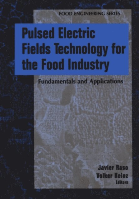Volker Heinz, Javier Raso-Pueyo - Pulsed Electric Fields Technology for the Food Industry, E-bok