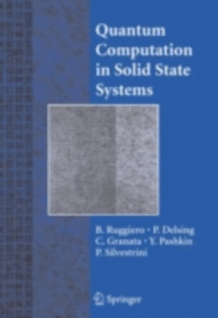P. Silvestrini, Yuri A. Pashkin, Carmine Granata, Per Delsing, Berardo Ruggiero - Quantum Computing in Solid State Systems, E-bok