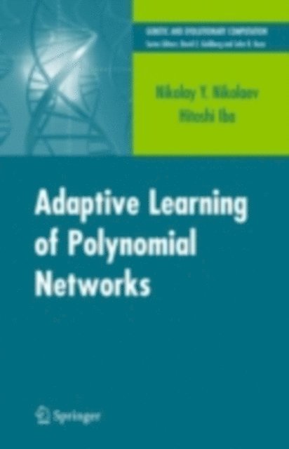 Hitoshi Iba, Nikolay Nikolaev - Adaptive Learning of Polynomial Networks, E-bok