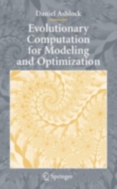Daniel Ashlock - Evolutionary Computation for Modeling and Optimization, E-bok