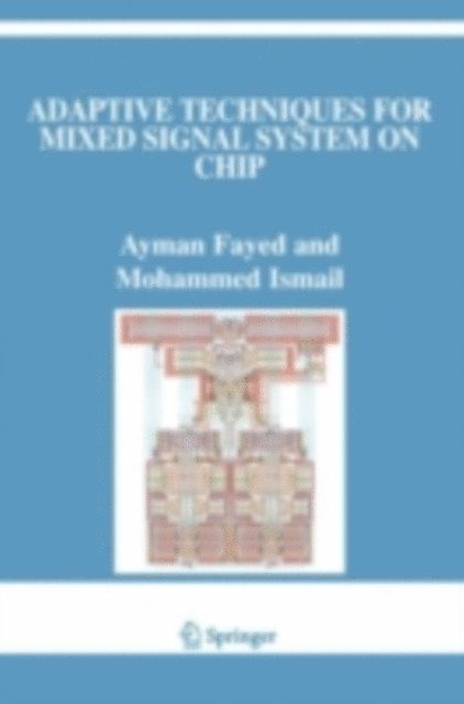 Mohammed Ismail, Ayman Fayed - Adaptive Techniques for Mixed Signal System on Chip, E-bok