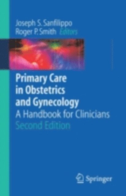 Roger P. Smith, Joseph S. Sanfilippo - Primary Care in Obstetrics and Gynecology, E-bok