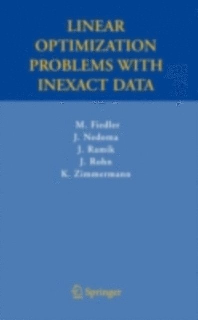 Karel Zimmermann, Jiri Rohn, Jaroslav Ramik, Josef Nedoma, Miroslav Fiedler - Linear Optimization Problems with Inexact Data, E-bok