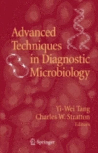 Charles W. Stratton, Yi-Wei Tang - Advanced Techniques in Diagnostic Microbiology, E-bok