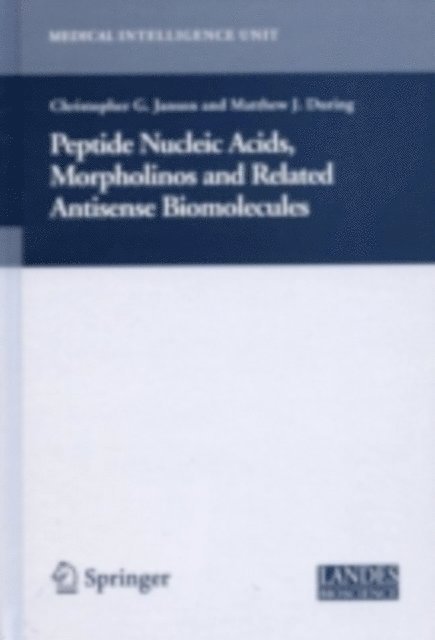 Matthew During, Christopher Janson - Peptide Nucleic Acids, Morpholinos and Related Antisense Biomolecules, E-bok