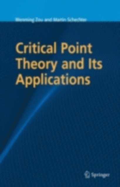 Martin Schechter, Wenming Zou - Critical Point Theory and Its Applications, E-bok