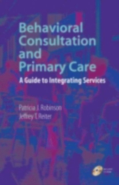 Jeff Reiter, Patricia Robinson - Behavioral Consultation and Primary Care, E-bok