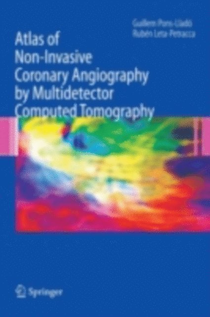 Ruben Leta-Petracca, Guillem Pons-Llado - Atlas of Non-Invasive Coronary Angiography by Multidetector Computed Tomography, E-bok