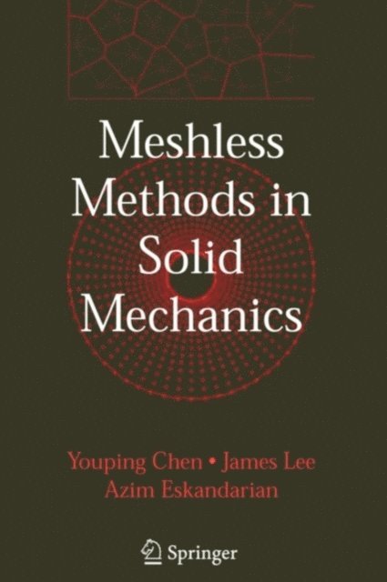 Azim Eskandarian, James Lee, Youping Chen - Meshless Methods in Solid Mechanics, E-bok