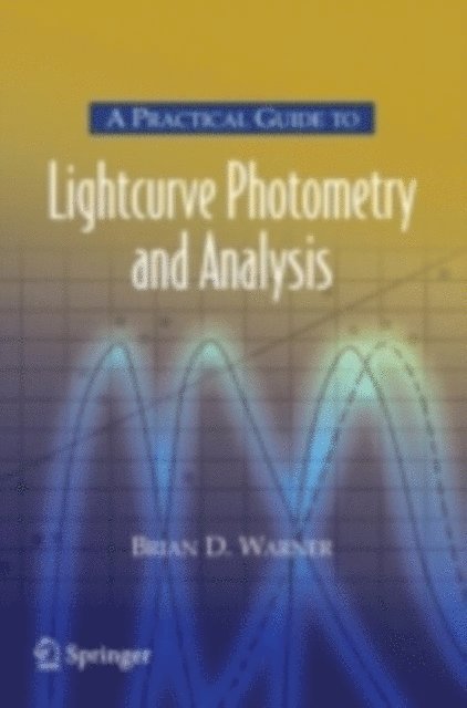 Brian Warner - Practical Guide to Lightcurve Photometry and Analysis, E-bok
