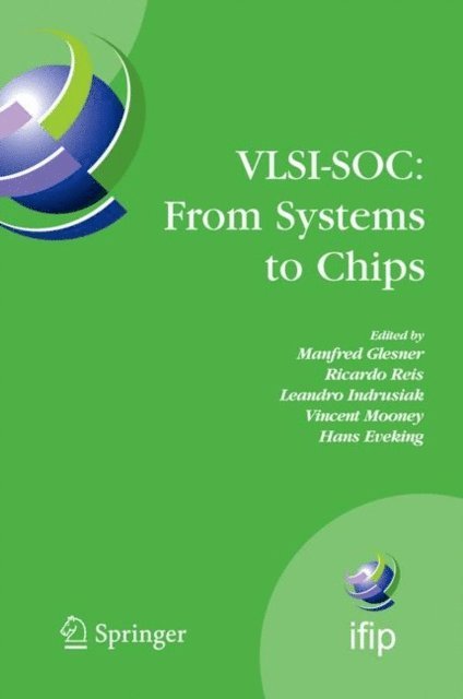 Hans Eveking, Vincent Mooney, Leandro Indrusiak, Ricardo Reis, Manfred Glesner - VLSI-SOC: From Systems to Chips, E-bok