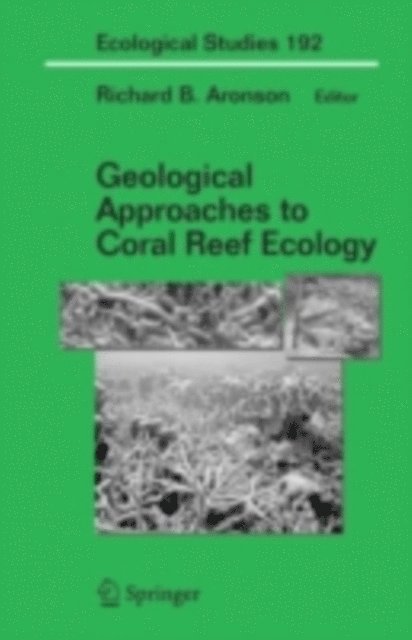 Richard B. Aronson - Geological Approaches to Coral Reef Ecology, E-bok