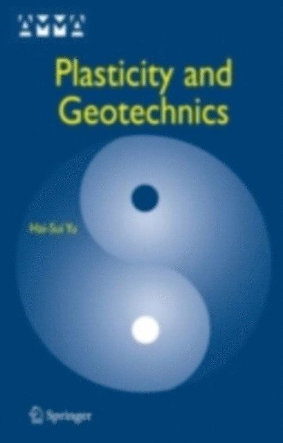 Hai-Sui Yu - Plasticity and Geotechnics, E-bok