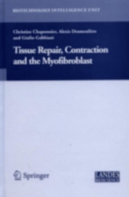 Giulio Gabbiani, Alexis Desmouliere, Christine Chaponnier - Tissue Repair, Contraction and the Myofibroblast, E-bok