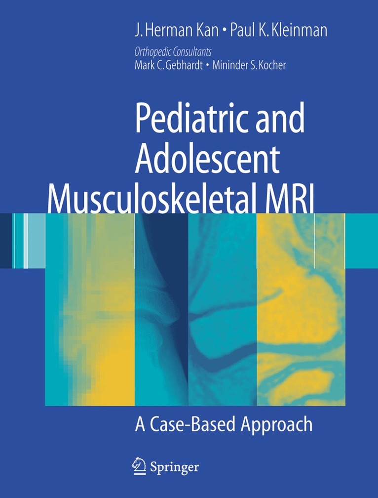 J. Herman Kan, Paul K. Kleinman - Pediatric and Adolescent Musculoskeletal MRI, Inbunden