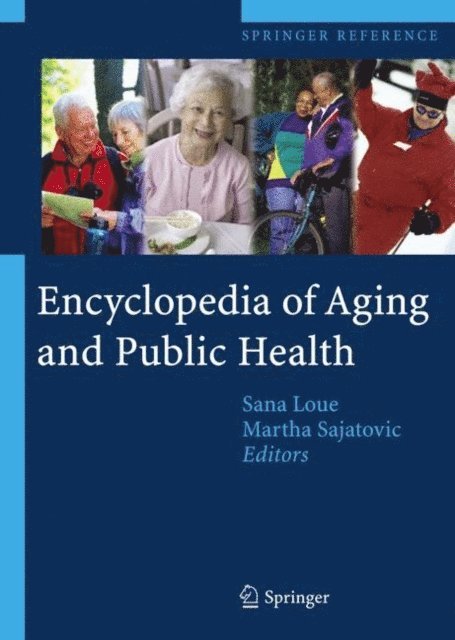 Martha Sajatovic, Sana Loue - Encyclopedia of Aging and Public Health, E-bok