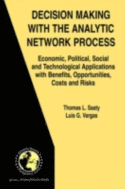 Luis G. Vargas, Thomas L. Saaty - Decision Making with the Analytic Network Process, E-bok