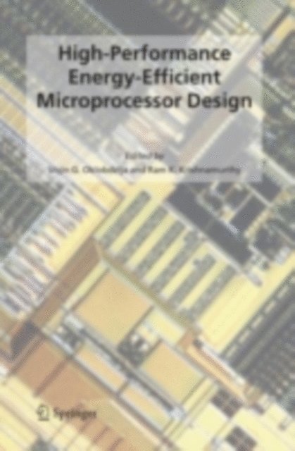 Ram K. Krishnamurthy, Vojin G. Oklobdzija - High-Performance Energy-Efficient Microprocessor Design, E-bok