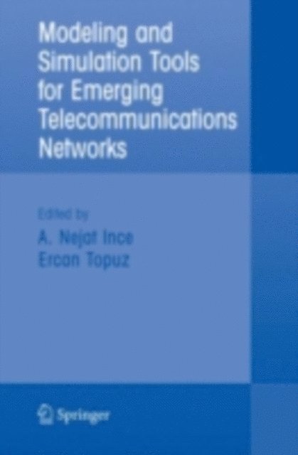 Ercan Topuz, Nejat Ince - Modeling and Simulation Tools for Emerging Telecommunication Networks, E-bok