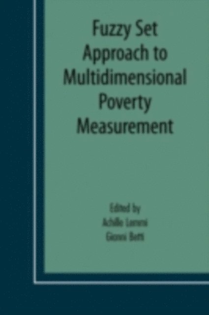 Gianni Betti, Achille A. Lemmi - Fuzzy Set Approach to Multidimensional Poverty Measurement, E-bok