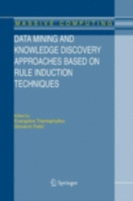 Giovanni Felici, Evangelos Triantaphyllou - Data Mining and Knowledge Discovery Approaches Based on Rule Induction Techniques, E-bok