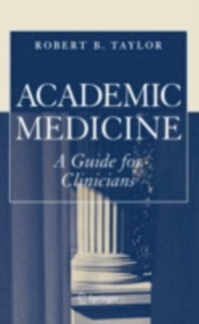 Robert B. Taylor - Academic Medicine:A Guide for Clinicians, E-bok