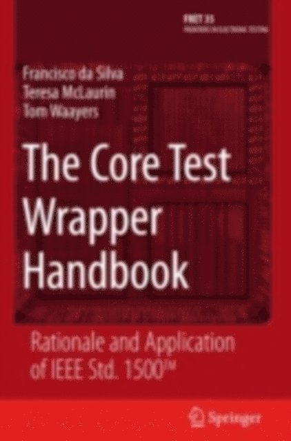 Tom Waayers, Teresa McLaurin, Francisco da Silva - Core Test Wrapper Handbook, E-bok