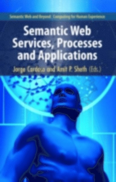 Amit P. Sheth, Jorge Cardoso - Semantic Web Services, Processes and Applications, E-bok