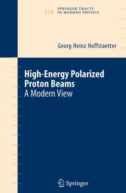 Georg Heinz Hoffstaetter - High Energy Polarized Proton Beams, E-bok