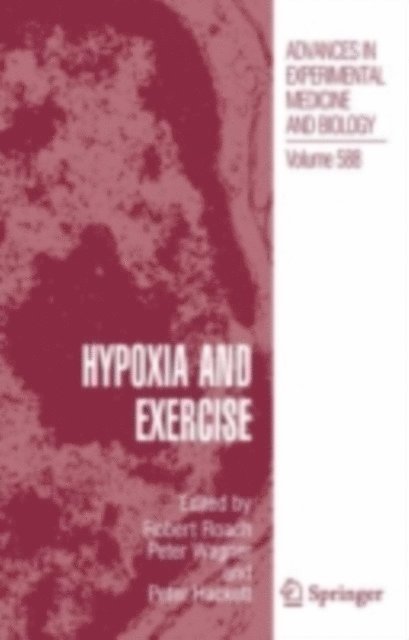 Peter Hackett, Peter D. Wagner, Robert Roach - Hypoxia and Exercise, E-bok