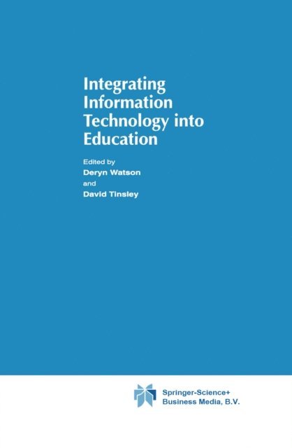 David Tinsley, Donald Watson - Integrating Information Technology into Education, E-bok