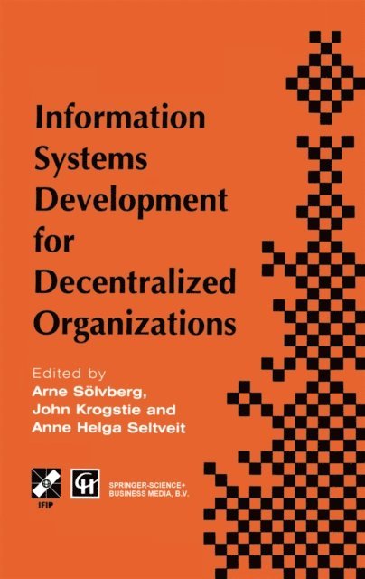 Anne Helga Seltveit, John Krogstie, Arne Soelvberg - Information Systems Development for Decentralized Organizations, E-bok