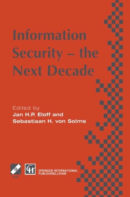 Sebastian von Solms, Jan H.P. Eloff - Information Security - the Next Decade, E-bok